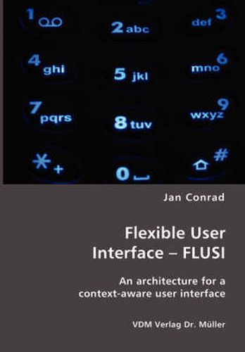 Cover image for Flexible User Interface - FLUSI: An architecture for a context-aware user interface