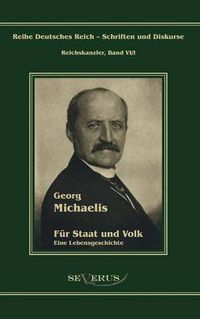 Cover image for Georg Michaelis - Fur Staat und Volk: Eine Lebensgeschichte