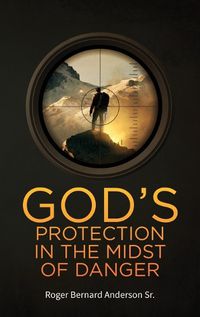 Cover image for God's Protection In The Midst of Danger