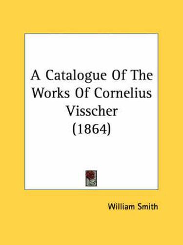 Cover image for A Catalogue of the Works of Cornelius Visscher (1864)