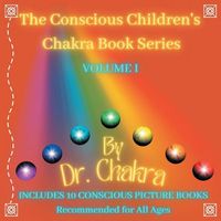 Cover image for The Conscious Children's Chakra Book Series Volume I