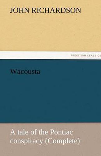 Cover image for Wacousta: A Tale of the Pontiac Conspiracy (Complete)