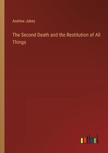 The Second Death and the Restitution of All Things