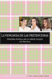 Cover image for La venganza de las pretenciosas / Revenge of the Wannabes (The Clique, Book #3)