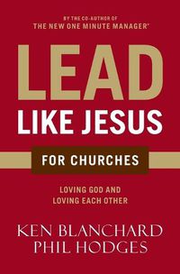 Cover image for Lead Like Jesus for Churches: A Modern Day Parable for the Church