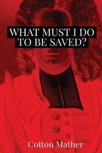 Cover image for What Must I do to be Saved?