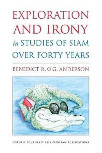 Cover image for Exploration and Irony in Studies of Siam over Forty Years