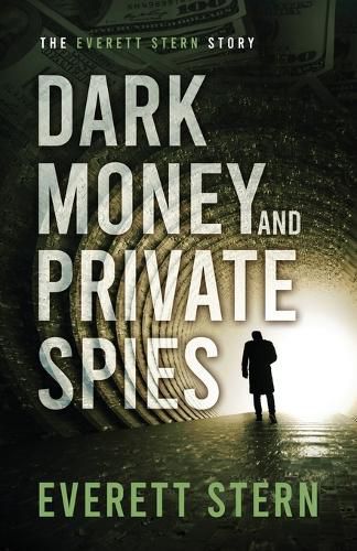 Cover image for Dark Money and Private Spies: The Everett Stern Story