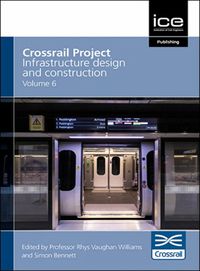 Cover image for Crossrail Project: Infrastructure Design and Construction Volume 6