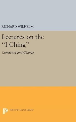 Lectures on the I Ching: Constancy and Change