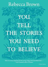 Cover image for You Tell the Stories You Need to Believe: on the four seasons, time and love, death and growing up