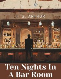 Cover image for Ten Nights In A Bar Room