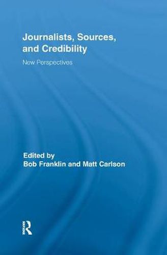 Cover image for Journalists, Sources, and Credibility: New Perspectives