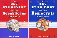 Cover image for The 267 Stupidest Things Republicans Ever Said and The 267 Stupidest Things Democrats Ever Said