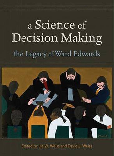 Cover image for A Science of Decision Making: The Legacy of Ward Edwards