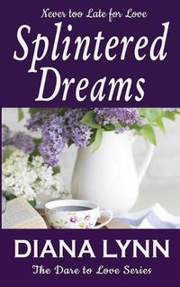 Cover image for Splintered Dreams: Dare To Love