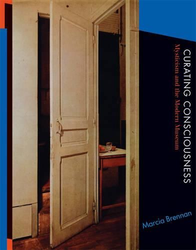 Cover image for Curating Consciousness: Mysticism and the Modern Museum