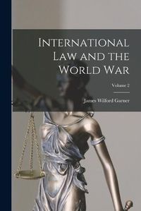 Cover image for International Law and the World War; Volume 2