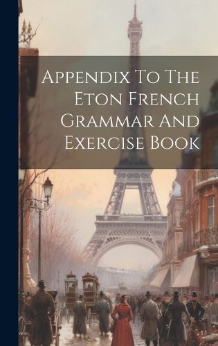 Cover image for Appendix To The Eton French Grammar And Exercise Book