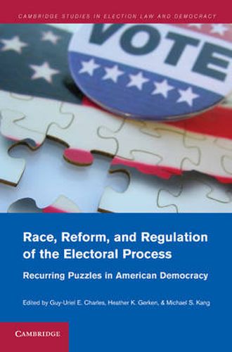 Cover image for Race, Reform, and Regulation of the Electoral Process: Recurring Puzzles in American Democracy