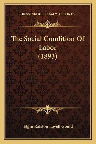 Cover image for The Social Condition of Labor (1893)