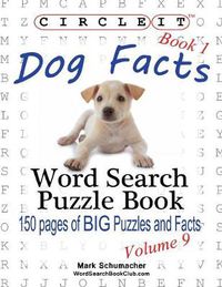 Cover image for Circle It, Dog Facts, Book 1, Word Search, Puzzle Book