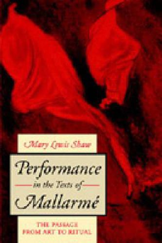 Cover image for Performance in the Texts of Mallarme: The Passage from Art to Ritual