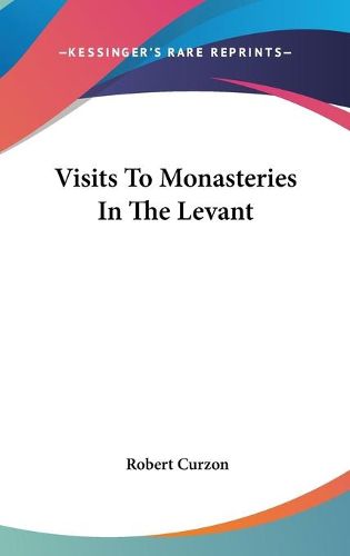 Cover image for Visits To Monasteries In The Levant