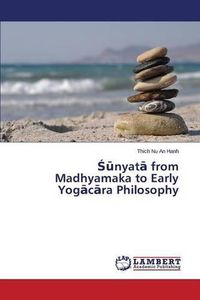 Cover image for &#346;&#363;nyat&#257; from Madhyamaka to Early Yog&#257;c&#257;ra Philosophy