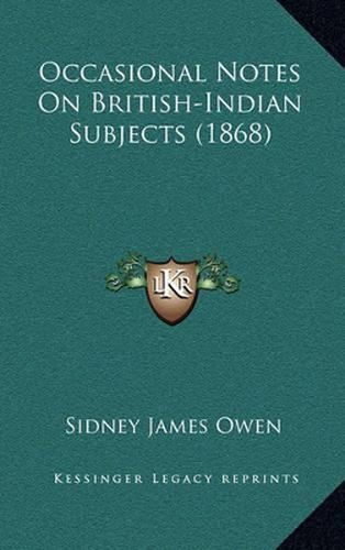 Occasional Notes on British-Indian Subjects (1868)