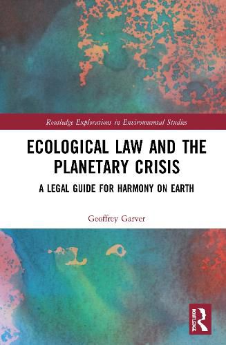 Ecological Law and the Planetary Crisis: A Legal Guide for Harmony on Earth