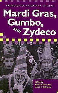 Cover image for Mardi Gras, Gumbo, and Zydeco: Readings in Louisiana Culture