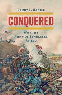 Cover image for Conquered: Why the Army of Tennessee Failed