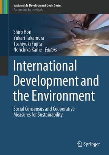 Cover image for International Development and the Environment: Social Consensus and Cooperative Measures for Sustainability