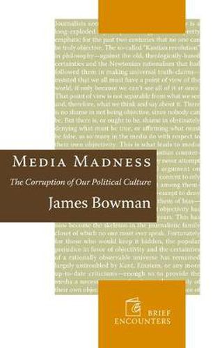 Cover image for Media Madness: The Corruption of Our Political Culture