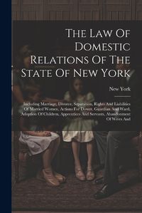 Cover image for The Law Of Domestic Relations Of The State Of New York