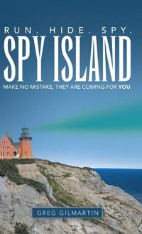 Cover image for Spy Island: Run. Hide. Spy. Make No Mistake, They Are Coming for You.