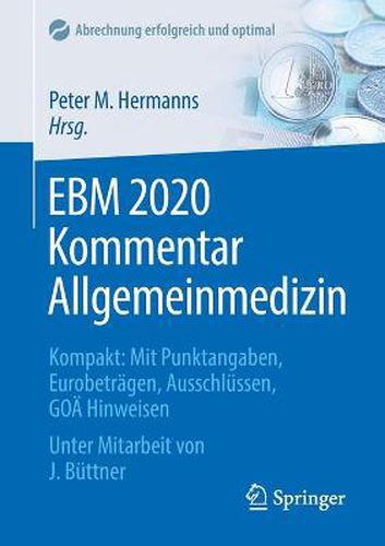 Ebm 2020 Kommentar Allgemeinmedizin: Kompakt: Mit Punktangaben, Eurobetragen, Ausschlussen, Goa Hinweisen