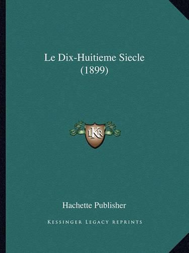 Le Dix-Huitieme Siecle (1899)