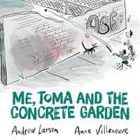 Cover image for Me, Toma and the Concrete Garden