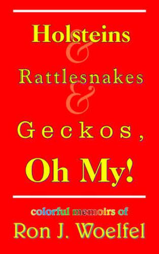 Cover image for Holsteins and Rattlesnakes and Geckos, Oh My!