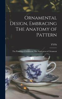 Cover image for Ornamental Design, Embracing The Anatomy of Pattern