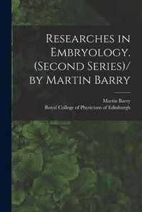 Cover image for Researches in Embryology. (Second Series)/ by Martin Barry