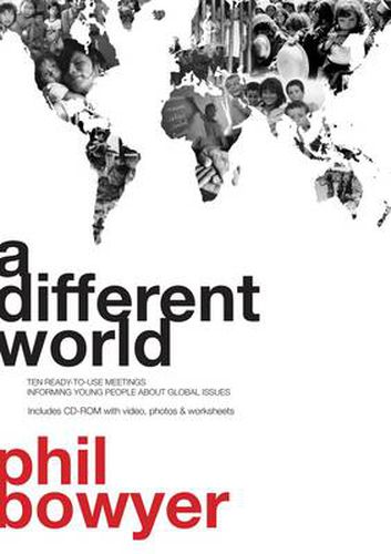 Cover image for A Different World: 10 Ready-To-Use Meetings Informing Young People About Global Issues