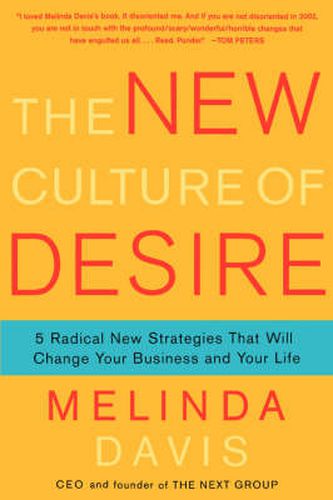 Cover image for The New Culture of Desire: 5 Radical New Strategies That Will Change Your Business and Your Life