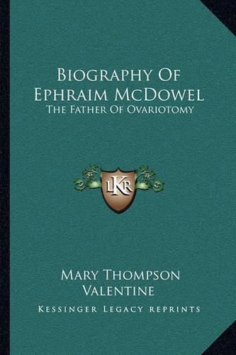 Cover image for Biography of Ephraim McDowel: The Father of Ovariotomy