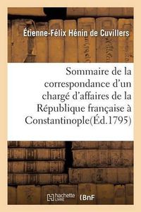 Cover image for Sommaire de la Correspondance d'Un Charge d'Affaires de la Republique Francaise A Constantinople