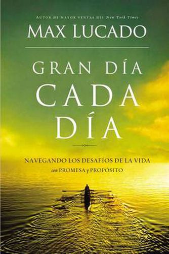 Cover image for Gran dia cada dia: Navegando los desafios de la vida con promesa y proposito