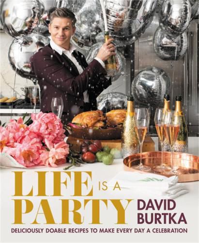 Cover image for Life Is a Party: Deliciously Doable Recipes to Make Every Day a Celebration