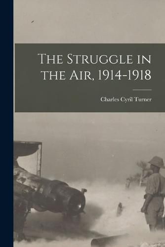 Cover image for The Struggle in the Air, 1914-1918